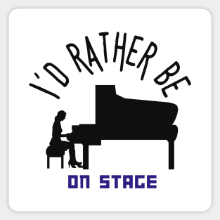 I´d rather be on music stage, concert pianist. Black text and image. Sticker